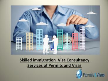 Immigration and Visa Consultants |Permits and Visas