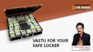 VASTU TIPS FOR YOUR SAFE LOCKER