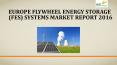 Europe flywheel energy storage (fes) systems market report 2016 PowerPoint PPT Presentation