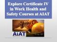 Explore Certificate IV in Work Health and Safety Courses at AIAT PowerPoint PPT Presentation
