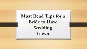 Must Read Tips for a Bride to Have Wedding Gown
