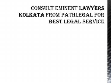 Consult eminent lawyers Kolkata from PathLegal for best legal service