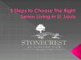 5 Steps to Choose The Right Senior Living in St. Louis PowerPoint PPT Presentation
