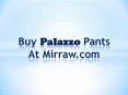 Buy Palazzo Pants At Mirraw.com