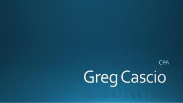 Greg Cascio -  Public Accountant