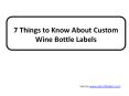 7 Things to Know About Custom Wine Bottle Labels PowerPoint PPT Presentation