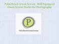 Palm Beach Green Screen - Well Equipped Green Screen Studio for Photography PowerPoint PPT Presentation