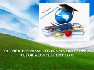 THE PROCESS PHASE COVERS SEVERAL TOPICS/ TUTORIALOUTLET DOT COM