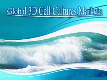 Global 3D Cell Cultures Markets