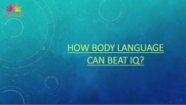 How Body Language can beat IQ?