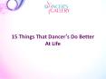 15 Things That Dancer’s Do Better At Life PowerPoint PPT Presentation