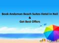 Book Andaman Beach Suites Hotel in Neil & Get Best Offers (3) PowerPoint PPT Presentation