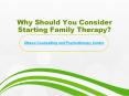 Why Should You Start Family Therapy? PowerPoint PPT Presentation