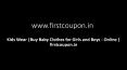 Kids Wear |Buy Baby Clothes for Girls and Boys - Online | firstcoupon.in