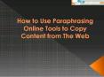 How to Use Paraphrasing Online Tools to Copy Content from the Web PowerPoint PPT Presentation