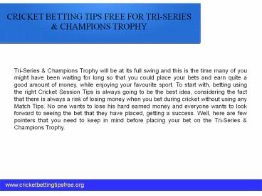CRICKET BETTING TIPS FREE FOR TRI-SERIES & CHAMPIONS TROPHY