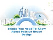 Things You Need To Know About Passive House Design
