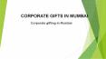 Gifts in Mumbai | Branded gifts in Mumbai | Corporate Gifts in Mumbai PowerPoint PPT Presentation
