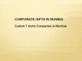 Custom T shirts Companies in Mumbai  | Corporate Gifts in Mumbai PowerPoint PPT Presentation
