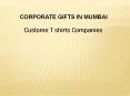 Custom T shirts  in Mumbai | Custom Printed T shirts  | Corporate Gifts in Mumbai PowerPoint PPT Presentation