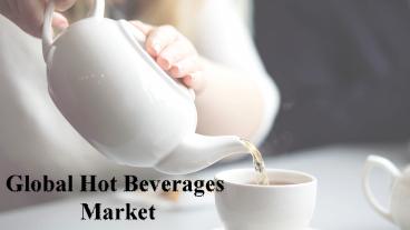 Global Hot Beverages Market