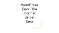 WordPress Error: The Internal Server Error reasons & fixes PowerPoint PPT Presentation