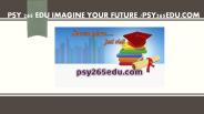 PSY 265 EDU Imagine Your Future /psy265edu.com
