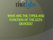 Function of the CCTV Devices?