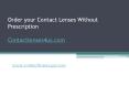 Order your Contact Lenses Without Prescription - www.contactlenses4us.com PowerPoint PPT Presentation