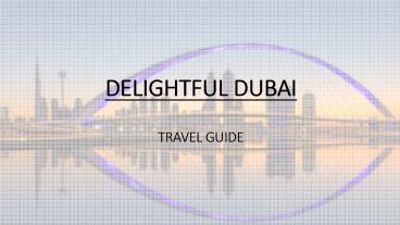 Delightful Dubai - Dubai Travel Guide