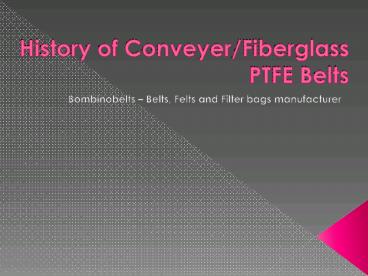 History of Conveyer and Fiberglass PTFE Belts
