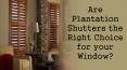 Are Plantation Shutters the Right Choice for your Window? PowerPoint PPT Presentation