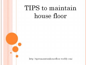 TIPS to maintain house floor​