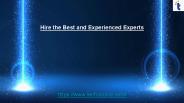 Hire the Best and Experienced Experts.