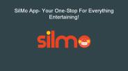 Silmo the best entertainment app