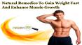 Natural Remedies To Gain Weight Fast And Enhance Muscle Growth PowerPoint PPT Presentation