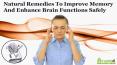 Natural Remedies To Improve Memory And Enhance Brain Functions Safely PowerPoint PPT Presentation
