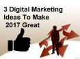 3 Digital Marketing Ideas PowerPoint PPT Presentation