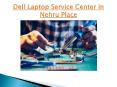 Dell Laptop Service Center in Nehru Place PowerPoint PPT Presentation