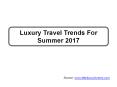 Luxury Travel Trends For Summer 2017 PowerPoint PPT Presentation