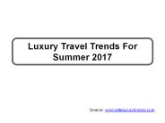 Luxury Travel Trends For Summer 2017