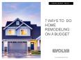 7 Ways To Do Home Remodeling On A Budget PowerPoint PPT Presentation