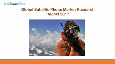 Global Satellite Phone Market Research Report 2017