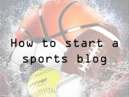 How to start a sports blog