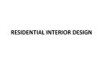 RESIDENTIAL INTERIOR DESIGN PowerPoint PPT Presentation