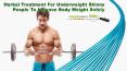 Herbal Treatment For Underweight Skinny People To Improve Body Weight Safely