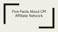 Five Facts about CPI Affiliate Network PowerPoint PPT Presentation