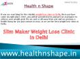Slim Maker Weight Lose Clinic in Delhi PowerPoint PPT Presentation