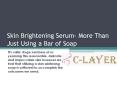 Skin Brightening Serum - More Than Just Using a Bar of Soap PowerPoint PPT Presentation