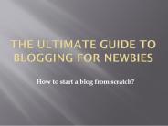 The Ultimate Guide to Blogging for Newbies